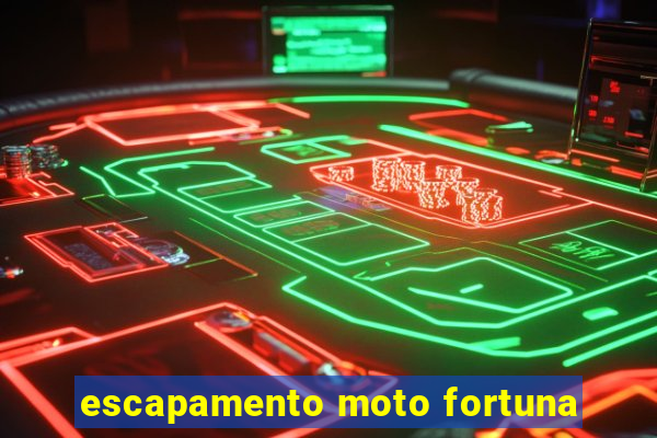 escapamento moto fortuna